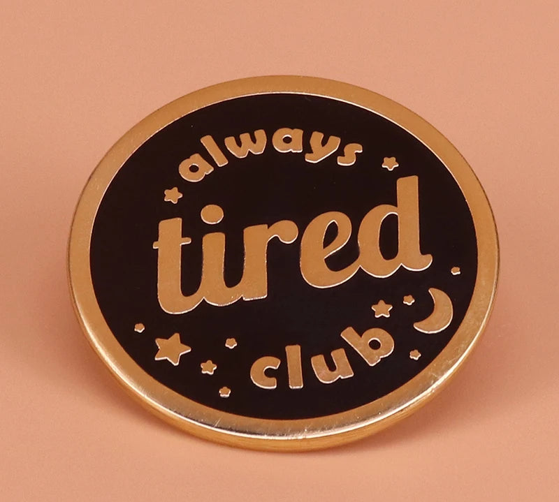 Always Tired Club Enamel Pin